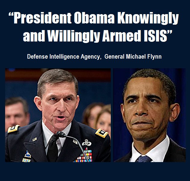 Obama knowingly and willingly armed ISIS Defense Intelligence Agency Gen Michael Flynn