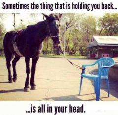 Sometimes that thing holding you back is all in your head
