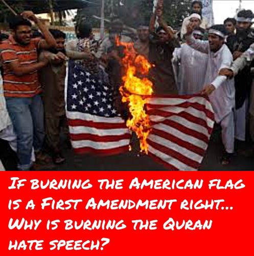 If burning the American flag is 1st amendment right why is burning the quran hate speech
