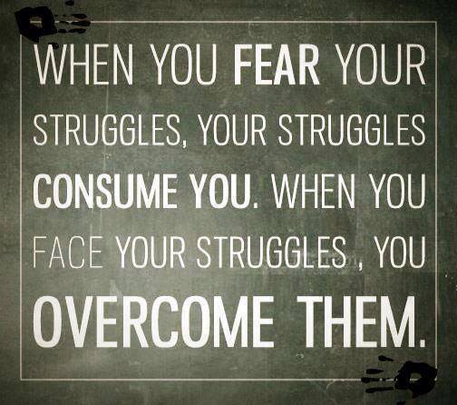When you fear your struggles