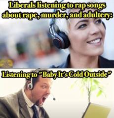 LIBS LISTENING TO RAP MUSIC VS LISTENING TO BABY ITS COLD OUTSIDE