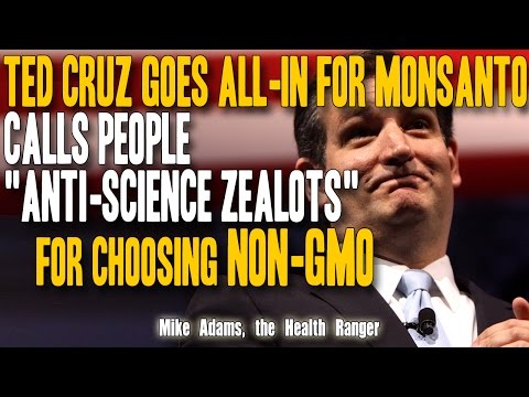 Ted Cruz goes all-in for Monsanto, calls people &quot;anti-science ZEALOTS&quot; for choosing non-GMO