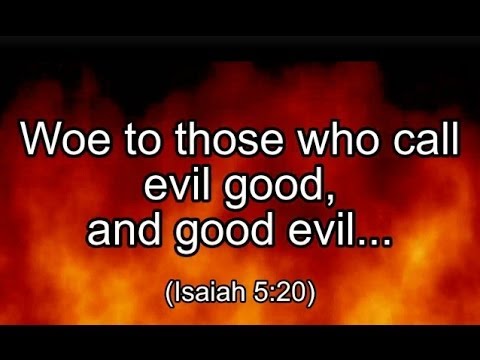Christian Song / Lyrics - Woe to those who call Evil Good, and Good Evil / Isaiah 5