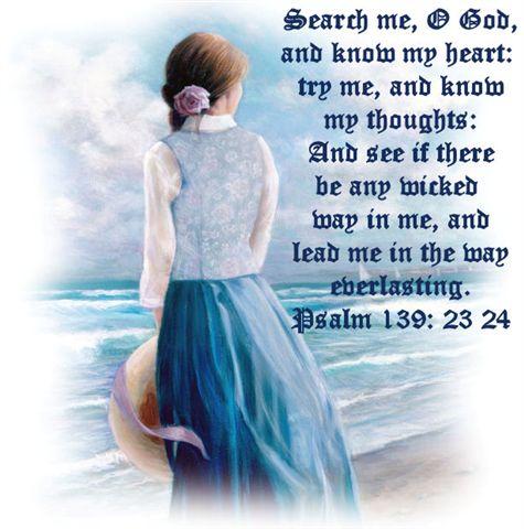 Search Me Oh God and Know My Heart Try Me and Know My Thoughts