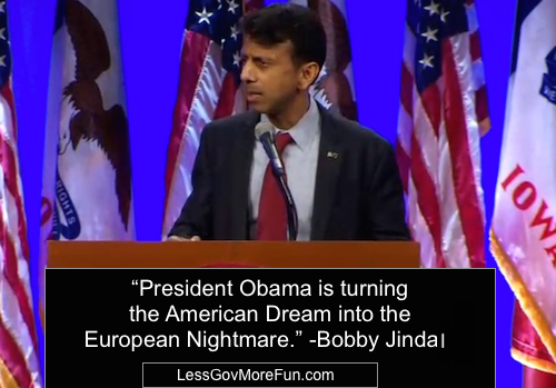 Bobby Jindal quote Obama is turning the American Dream into the European Nightmare