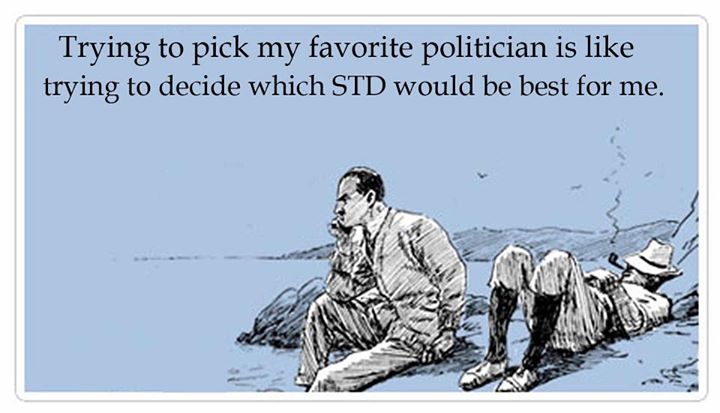 picking a favorite politician is like picking a favorite std