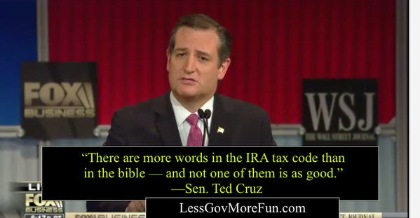 There are more words in the IRA tax code than in the bible and not one of them is as good TED CRUZ QUOTE