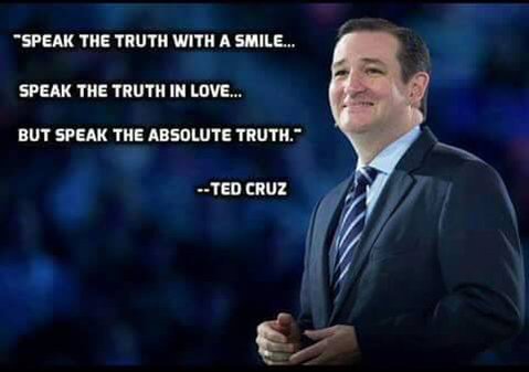 Ted Cruz Quote Speak the absolute truth