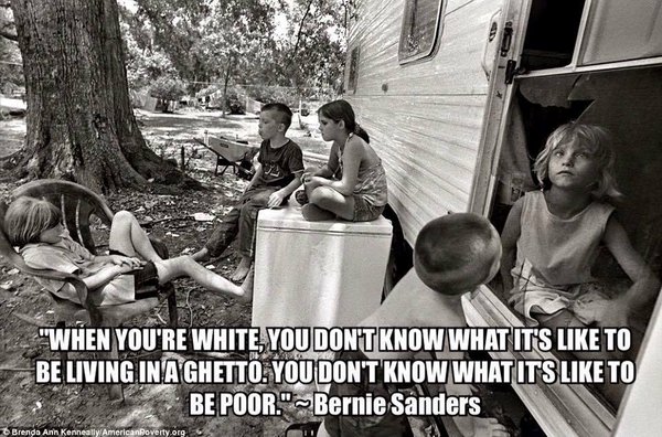 When you are white you do not know being poor Bernie Sanders quote