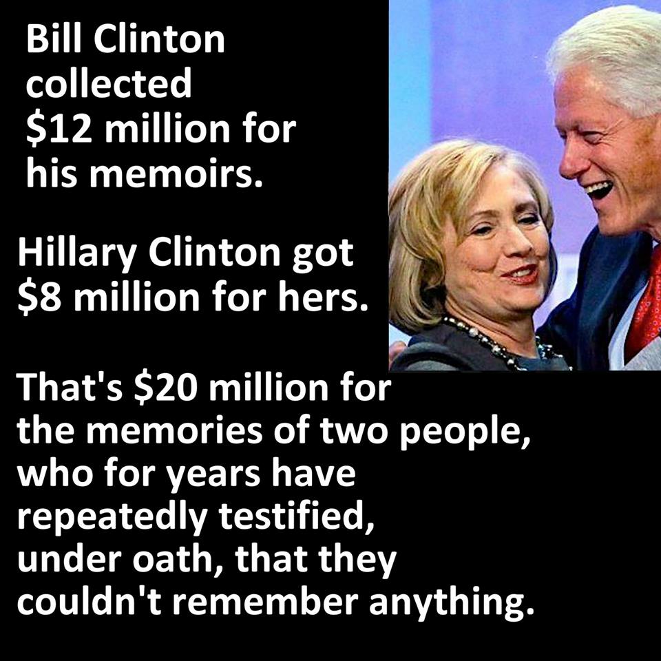 Bill Clinton Hillary Clinton got 20 million for memoirs after repeatedly testifying they could not remember anything