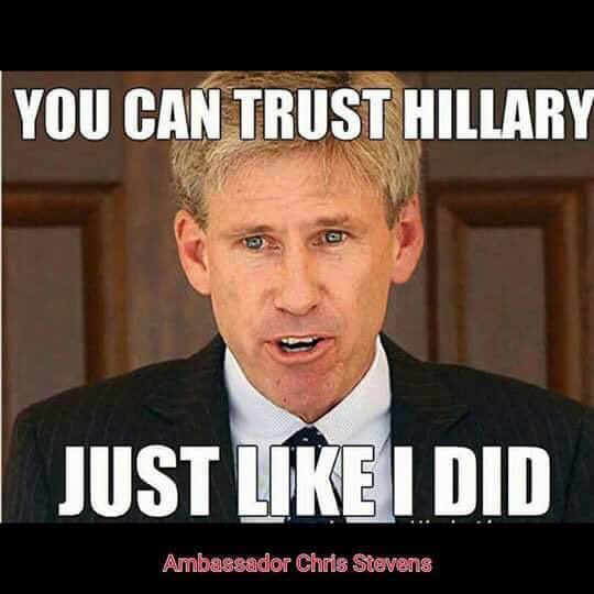 You can trust Hillary Clinton Just like Ambassador Chris Stevens Did