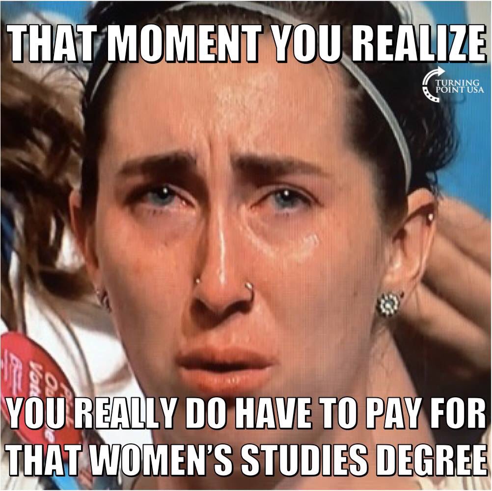 That moment you realize you really do have to pay for that womens study degree