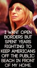 Hypocrite Barbara Striesand Wants open borders Spent years fighting to keep Americans off beach in front of her home